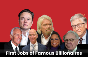 Read more about the article Who are the Famous Billionaires and there first job?