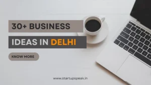 Read more about the article Business Ideas in Delhi: How to start a small business?