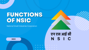 Read more about the article What is NSIC, Functions of NSIC, NSIC VS MSME – Full Detailed